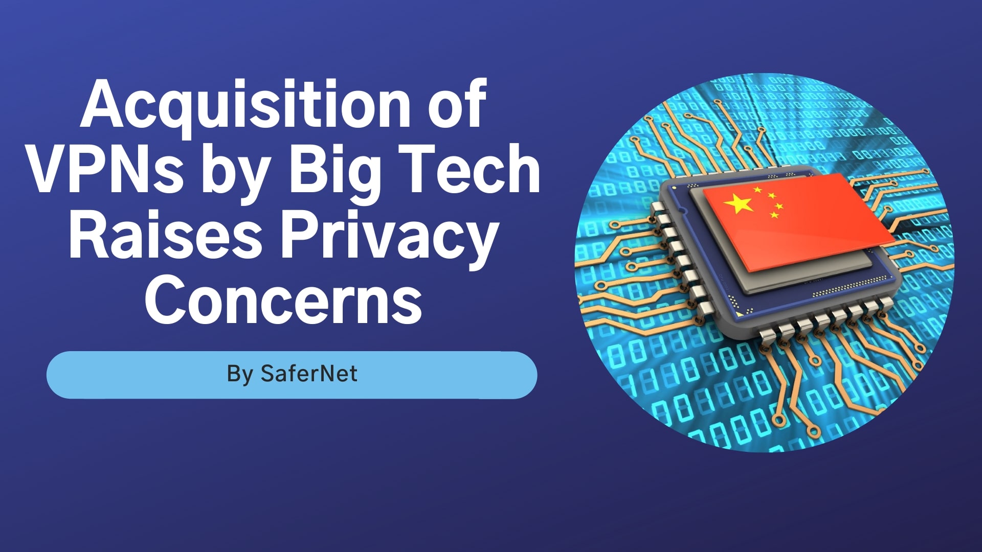 Acquisition of VPNs by Big Tech Raises Privacy Concerns VPN