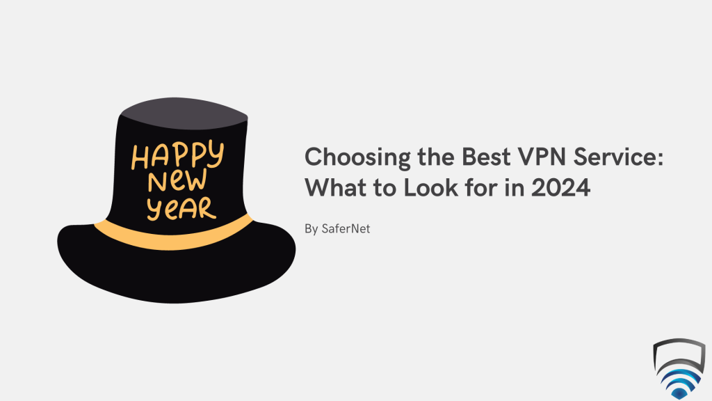 Choosing the Best VPN Service What to Look for in 2024 VPN